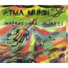 ATMA MUNDI - Waters and deserts, 2014 (CD) ATMA MUNDI - Waters and deserts, 2014 (CD)